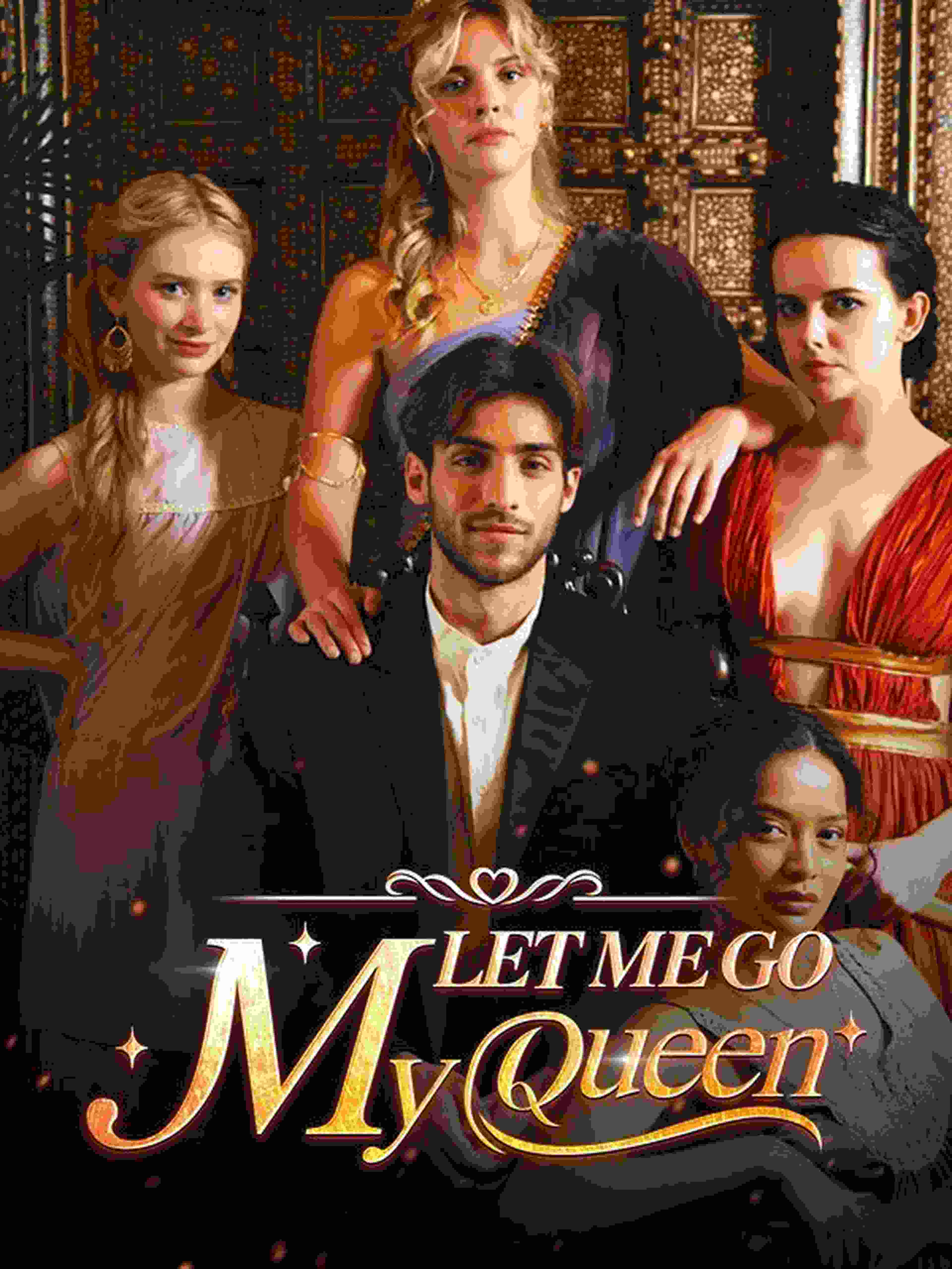 Let me go, My Queen!