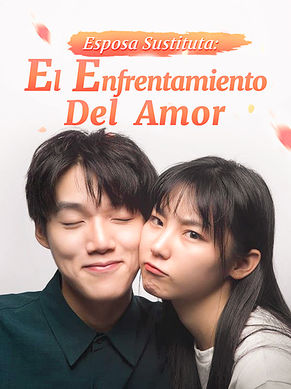 Esposa Sustituta: El Enfrentamiento Del Amor