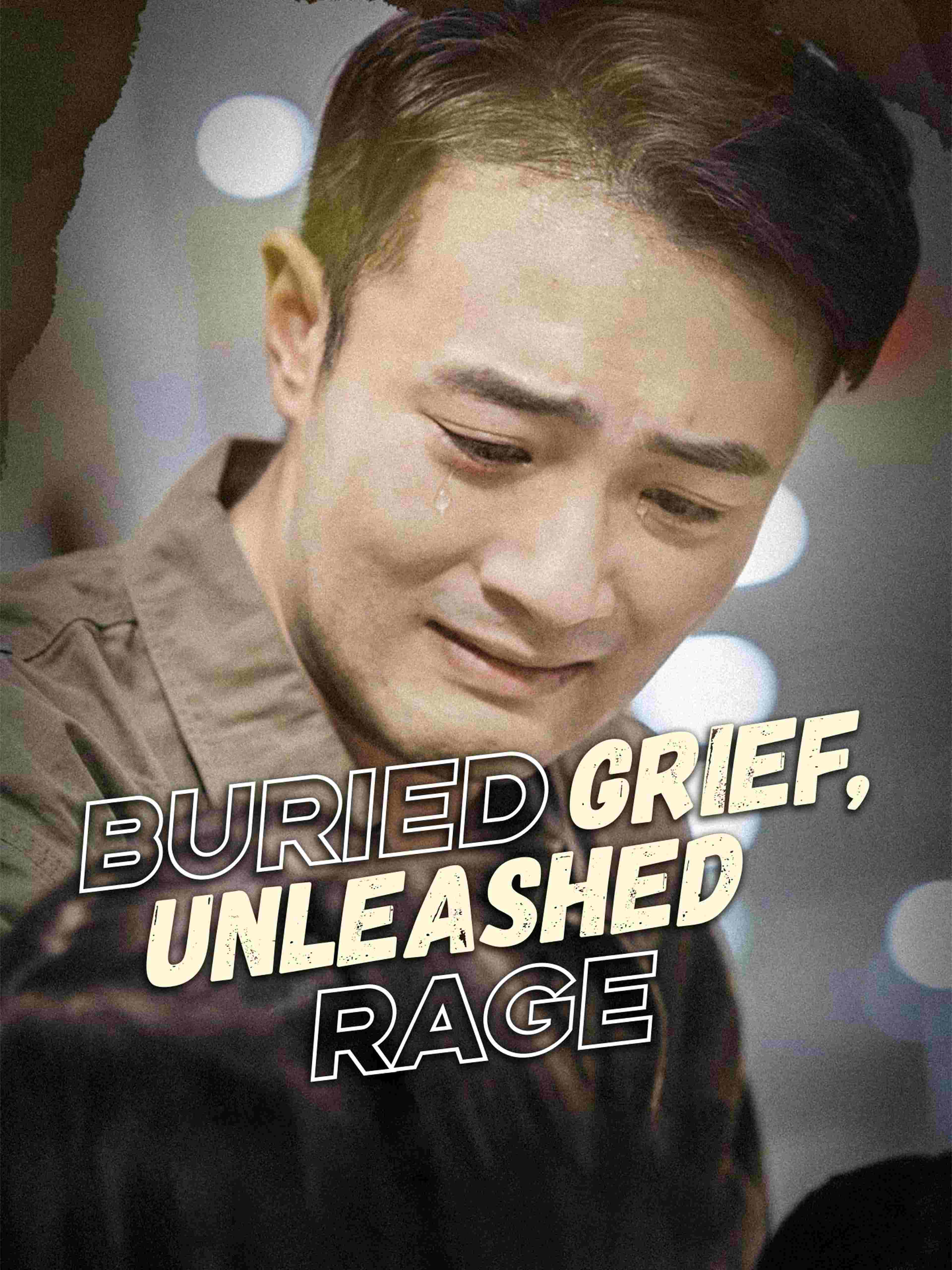 Buried Grief Unleashed Rage