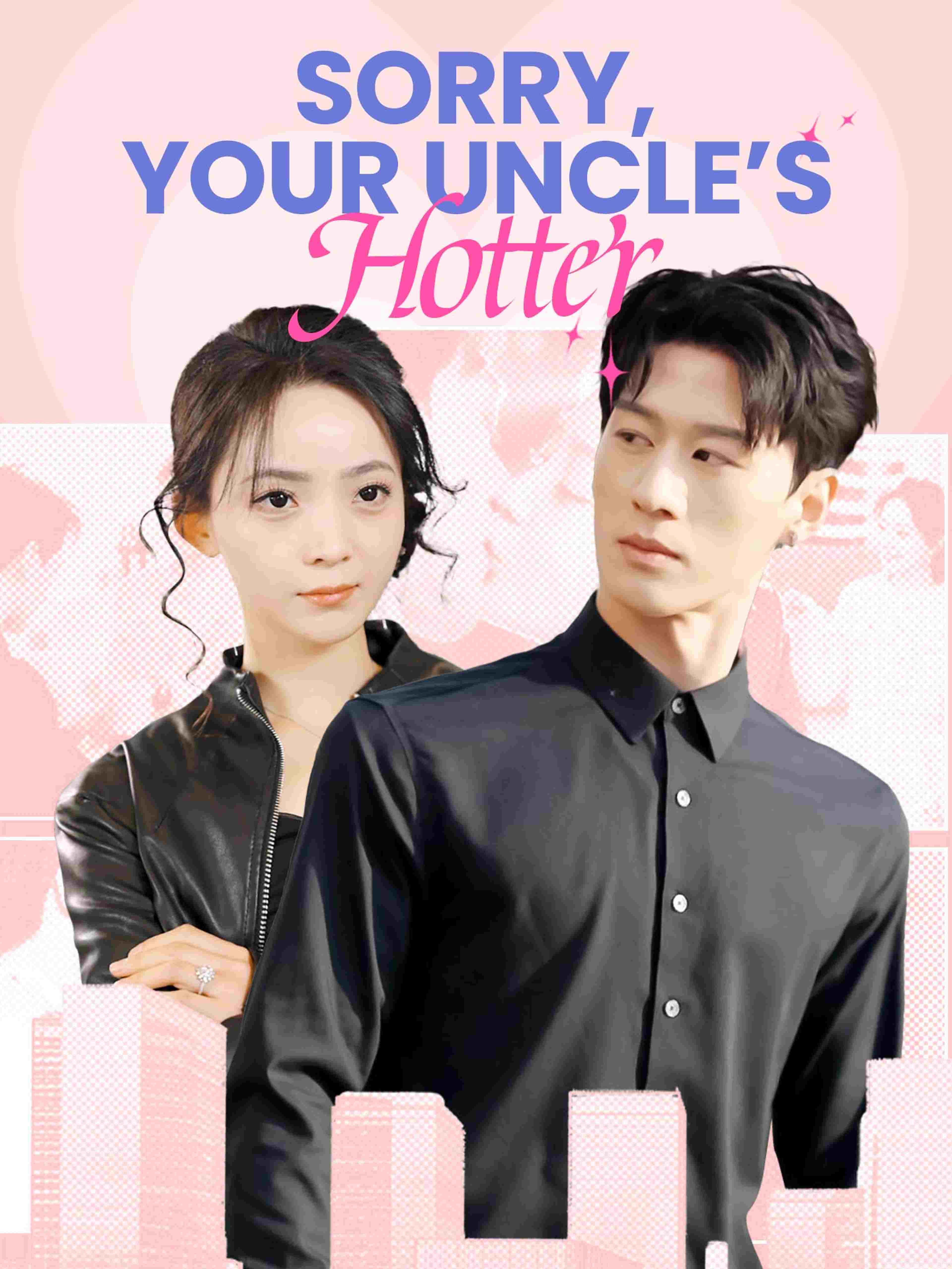 Sorry, Your Uncle's Hotter