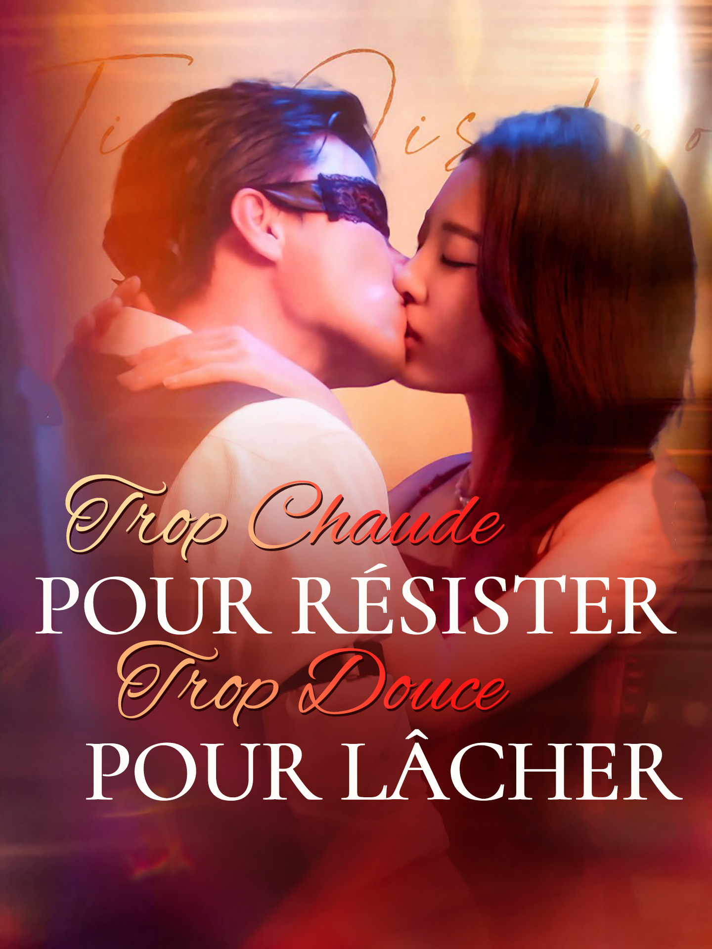 Trop Chaude pour Résister, Trop Douce pour Lâcher