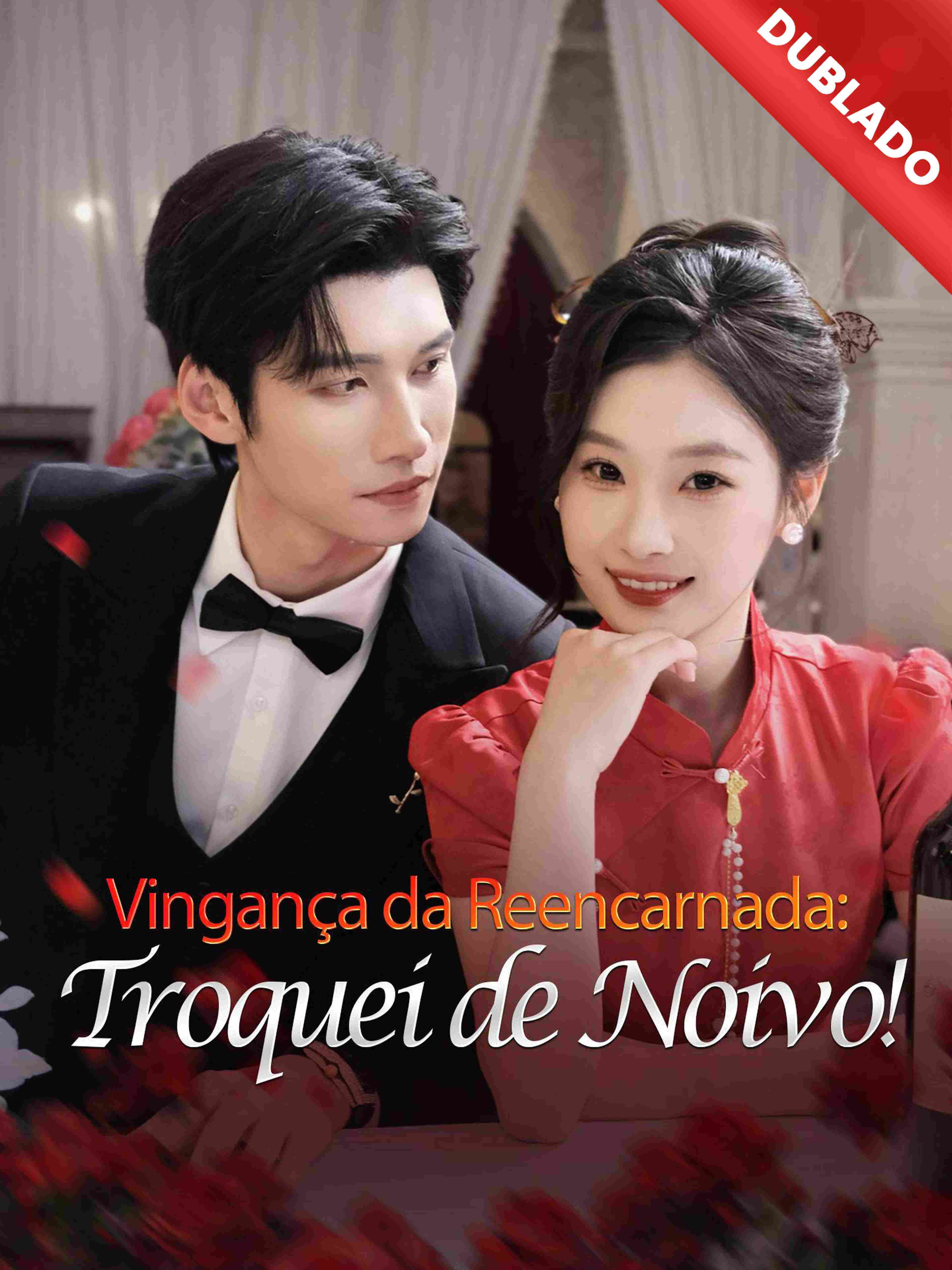Dublado Vingança Da Reencarnada Troquei De Noivo