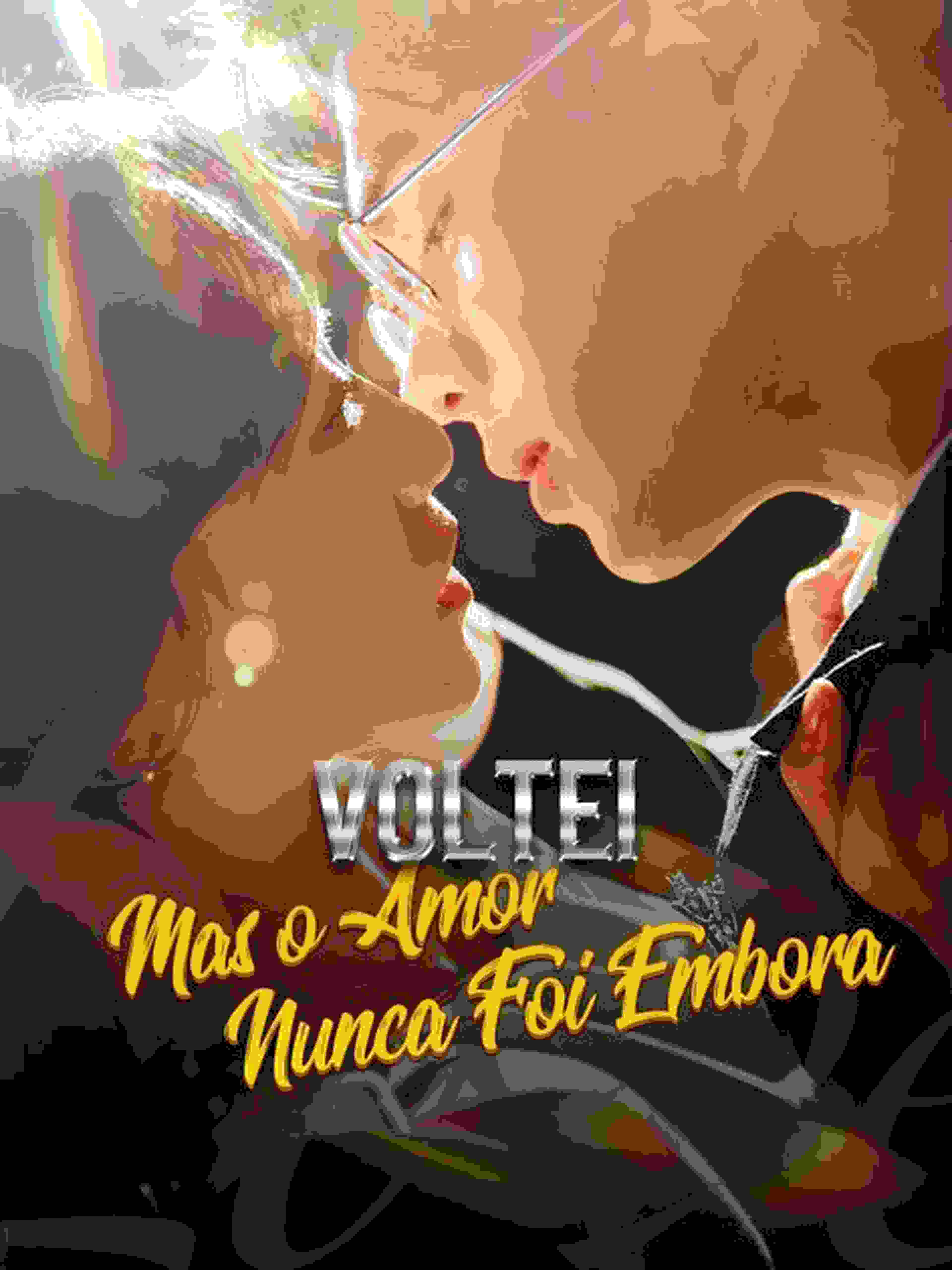 Voltei, Mas o Amor Nunca Foi Embora