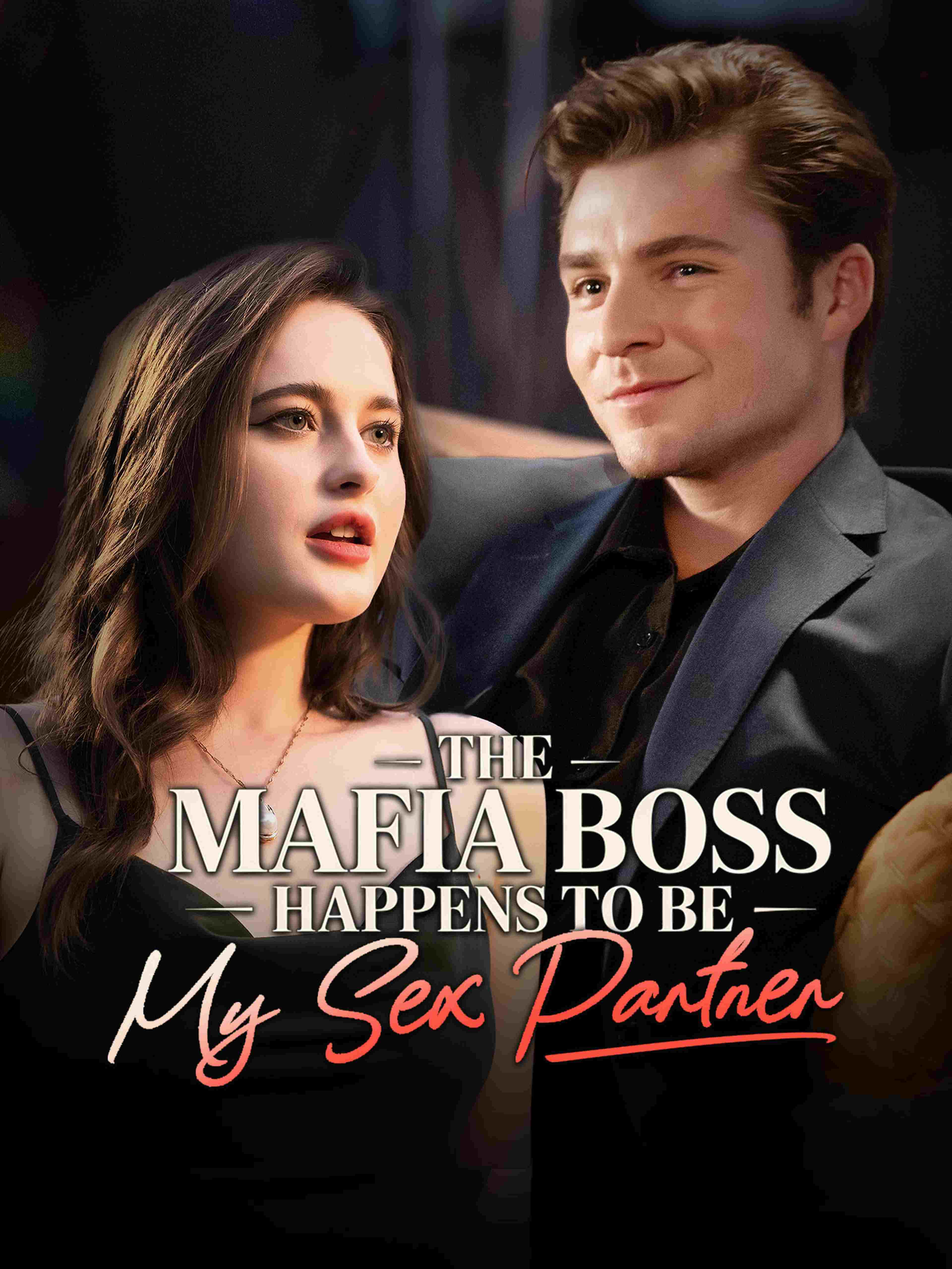 The Mafia Boss Happens to Be My Sex Partner