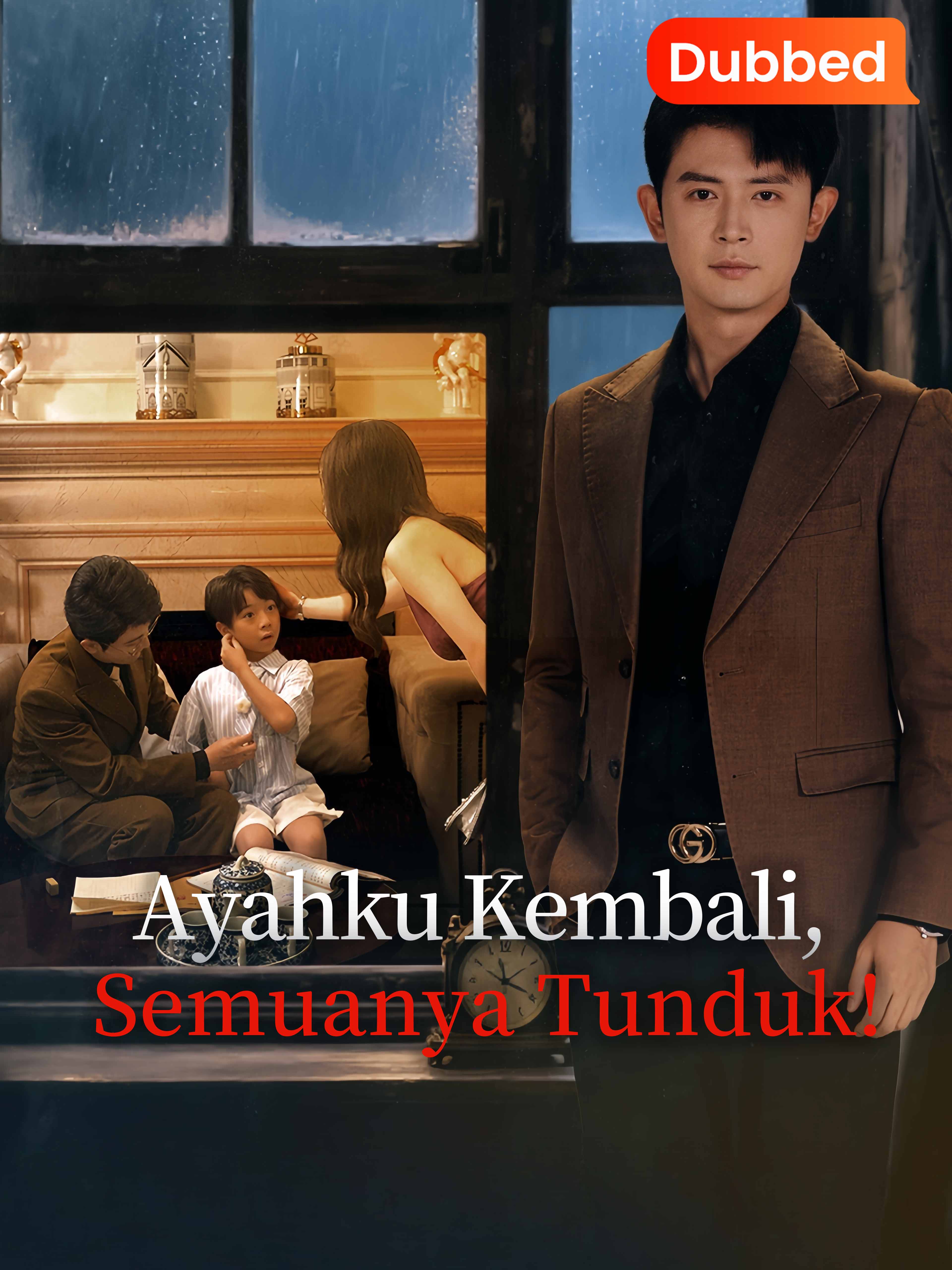 [Sulih Suara]Ayahku Kembali, Semuanya Tunduk !