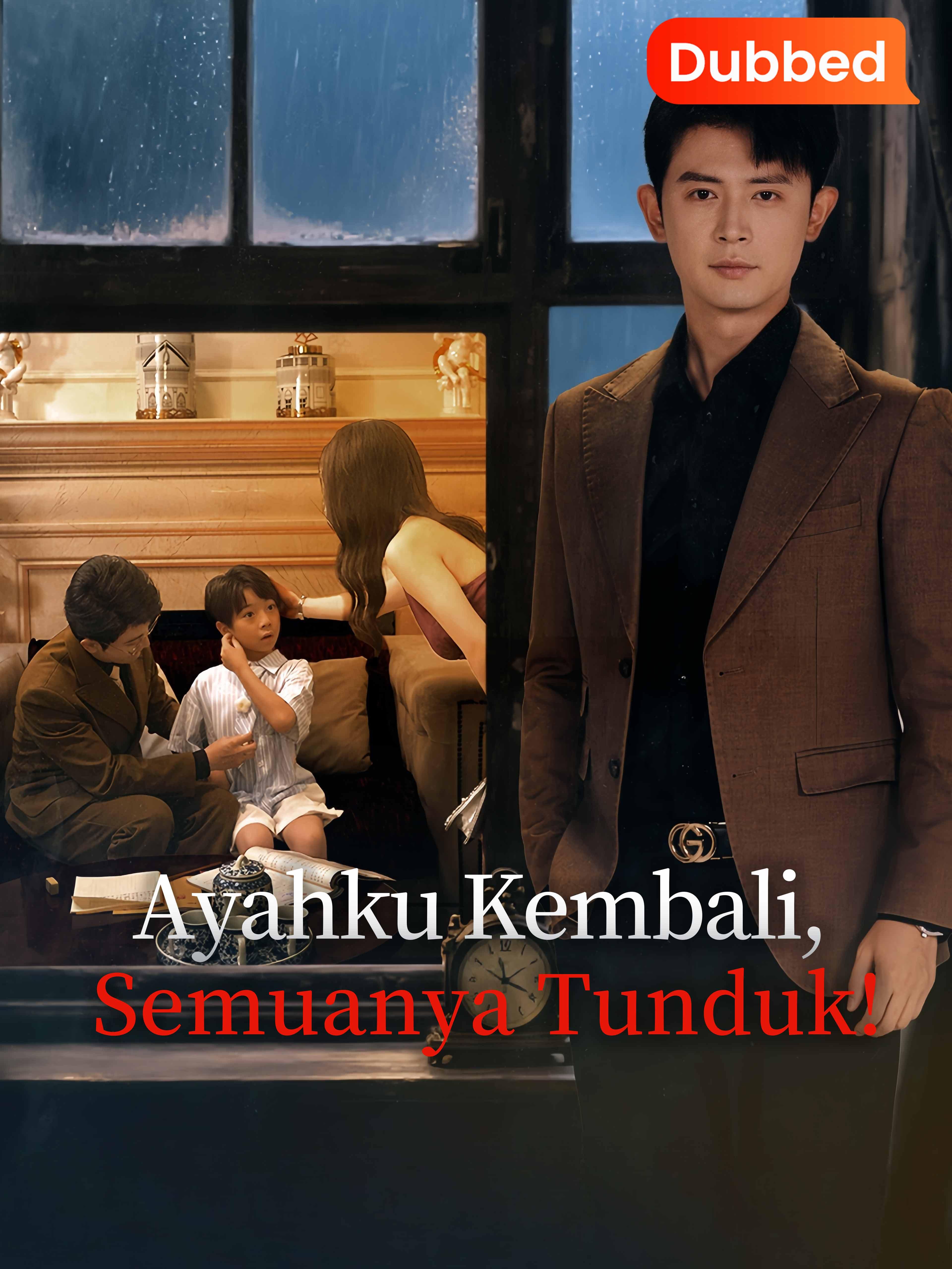 Ayahku Kembali, Semuanya Tunduk ! (Sulih Suara)