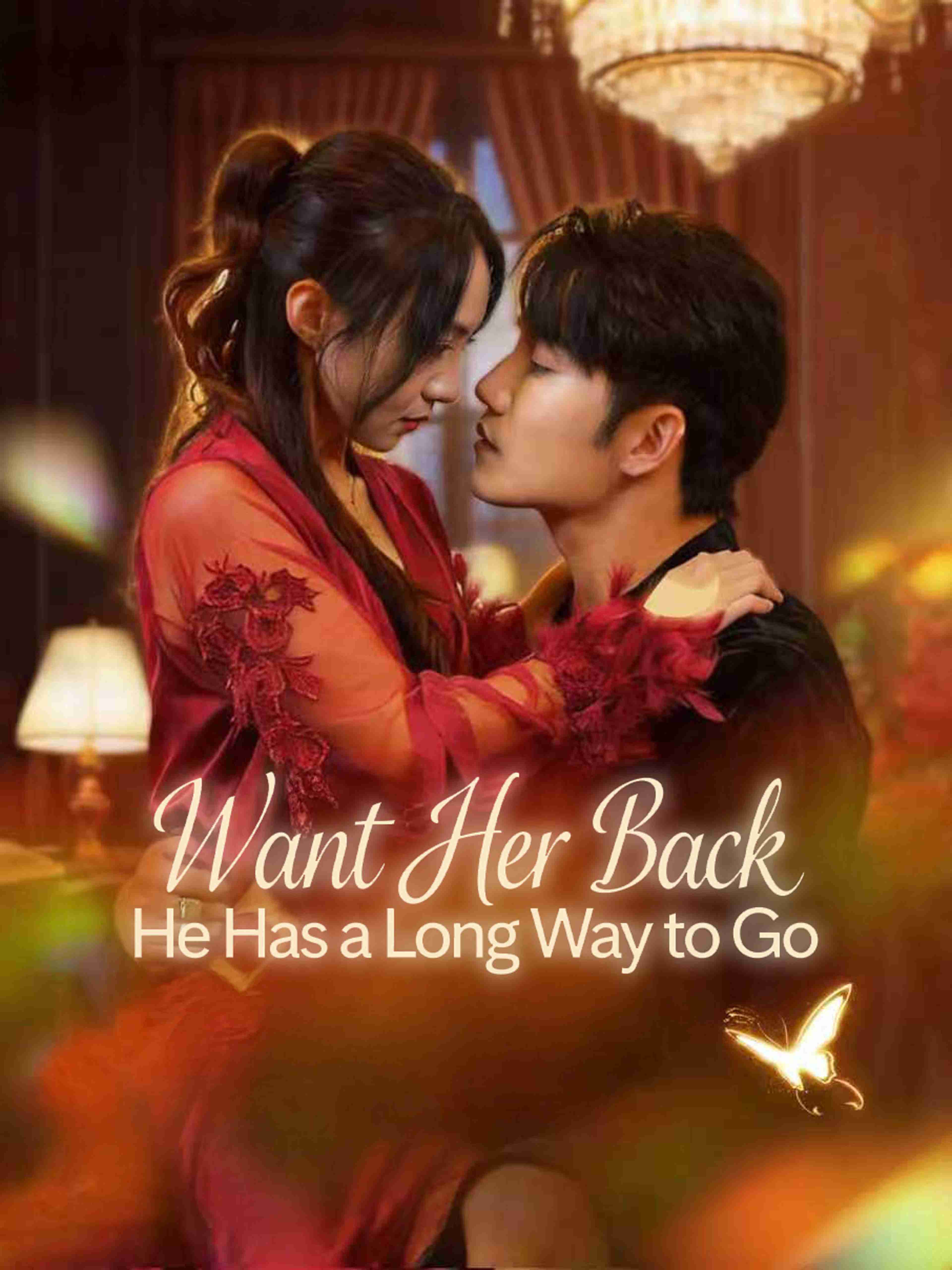 Want Her Back He Has A Long Way To Go