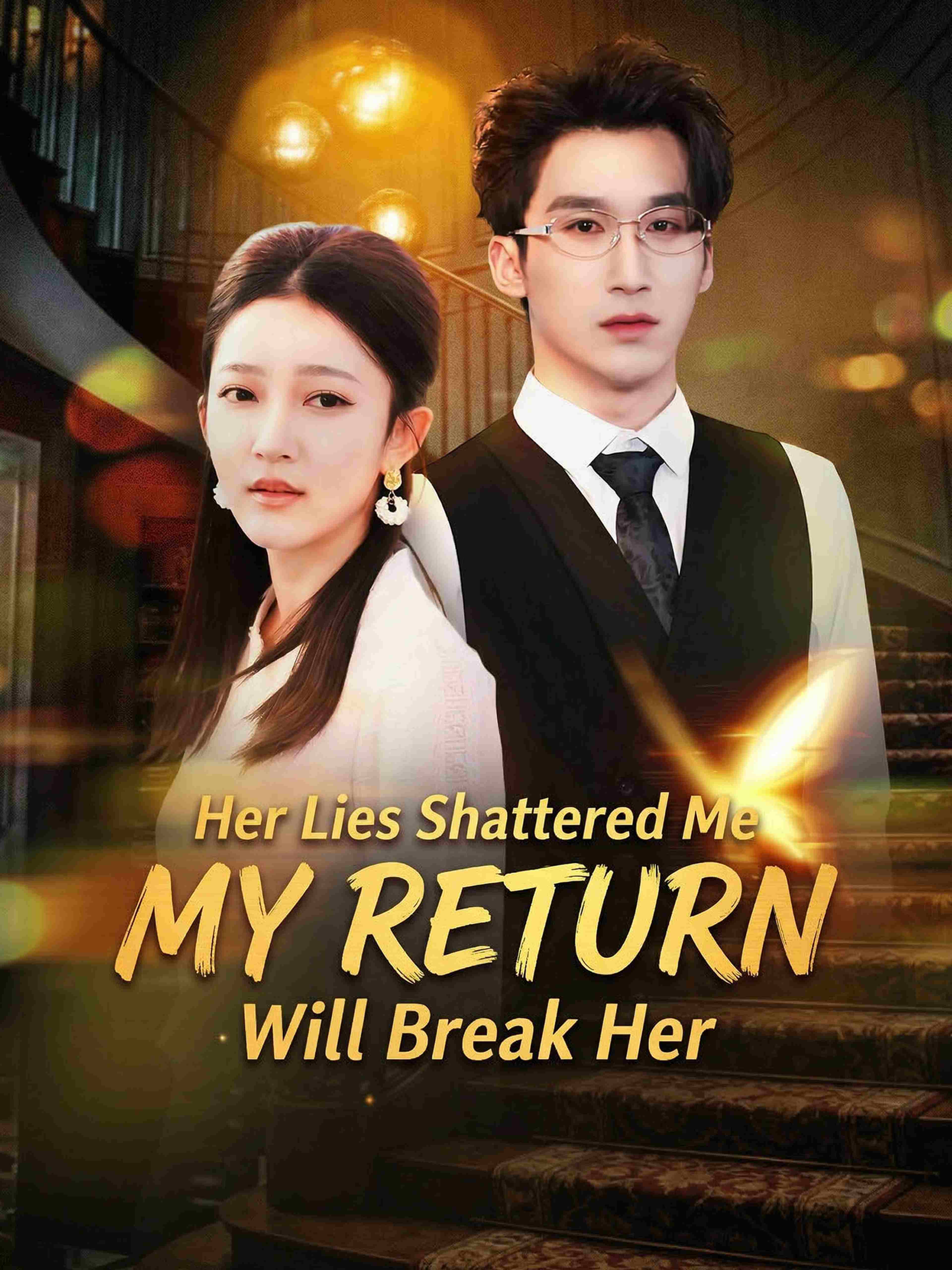 Her Lies Shattered Me My Return Will Break Her