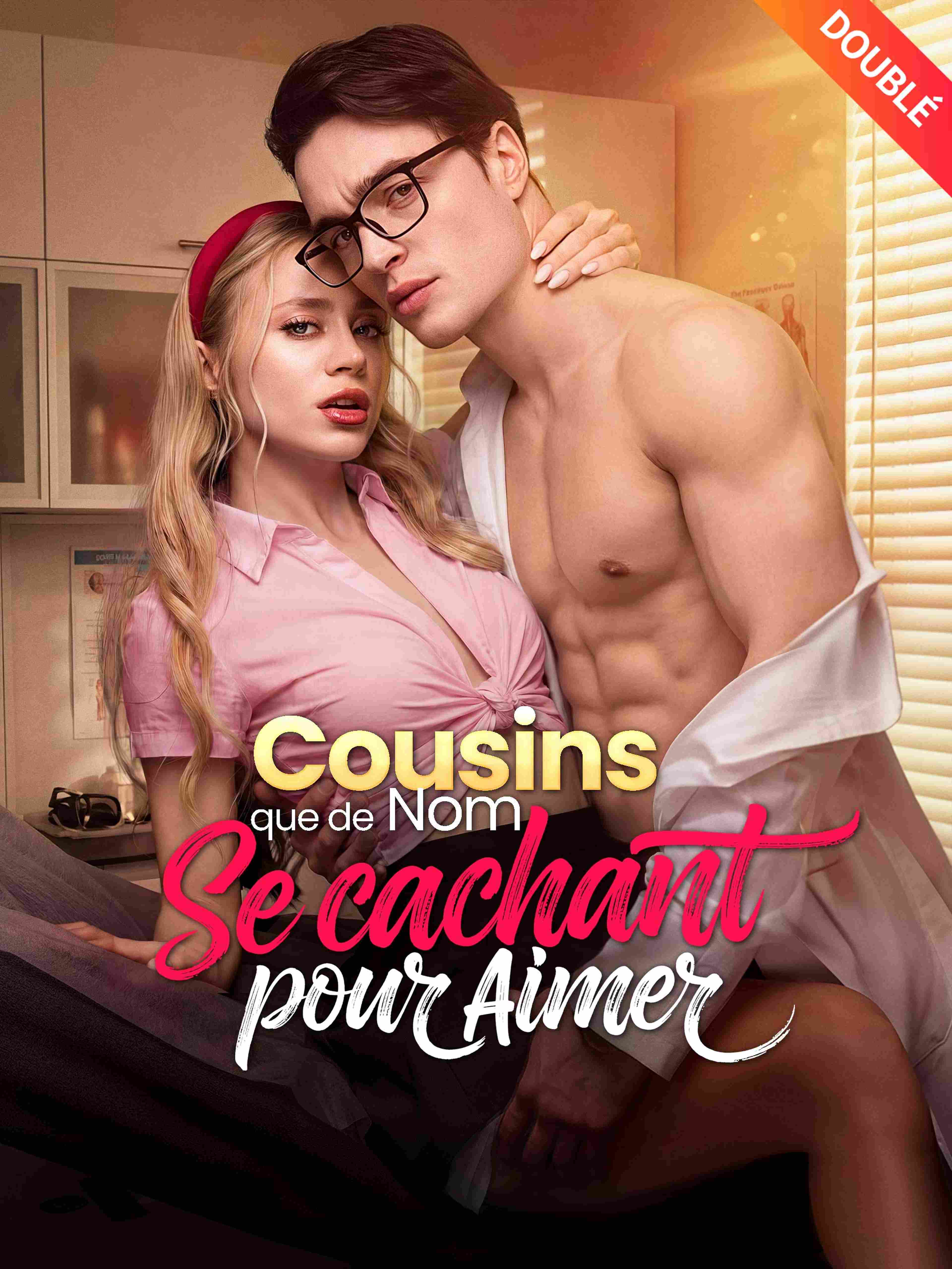 Cousins que de Nom, Se Cachant pour Aimer (Doublé)