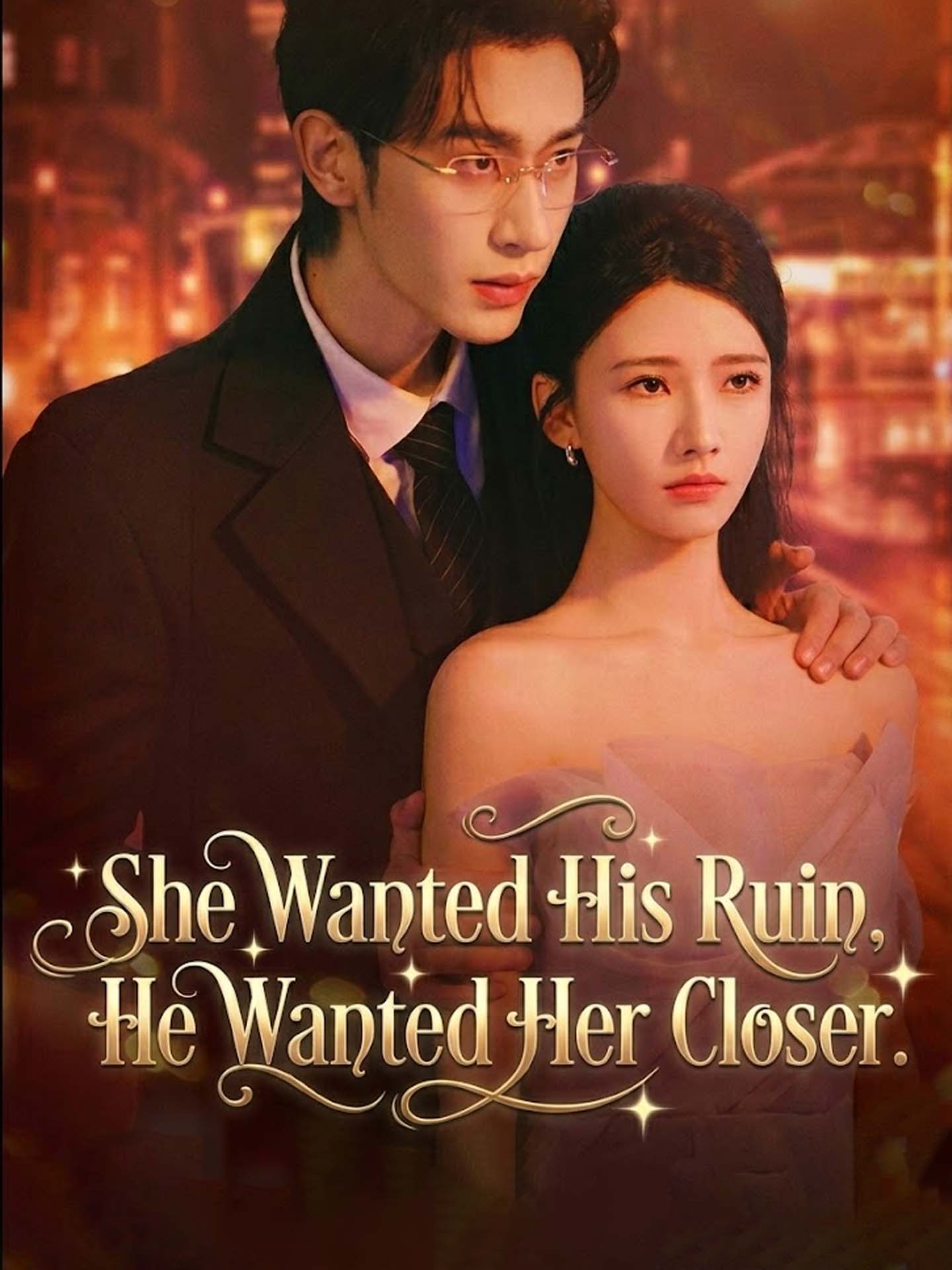 She Wanted His Ruin, He Wanted Her Closer