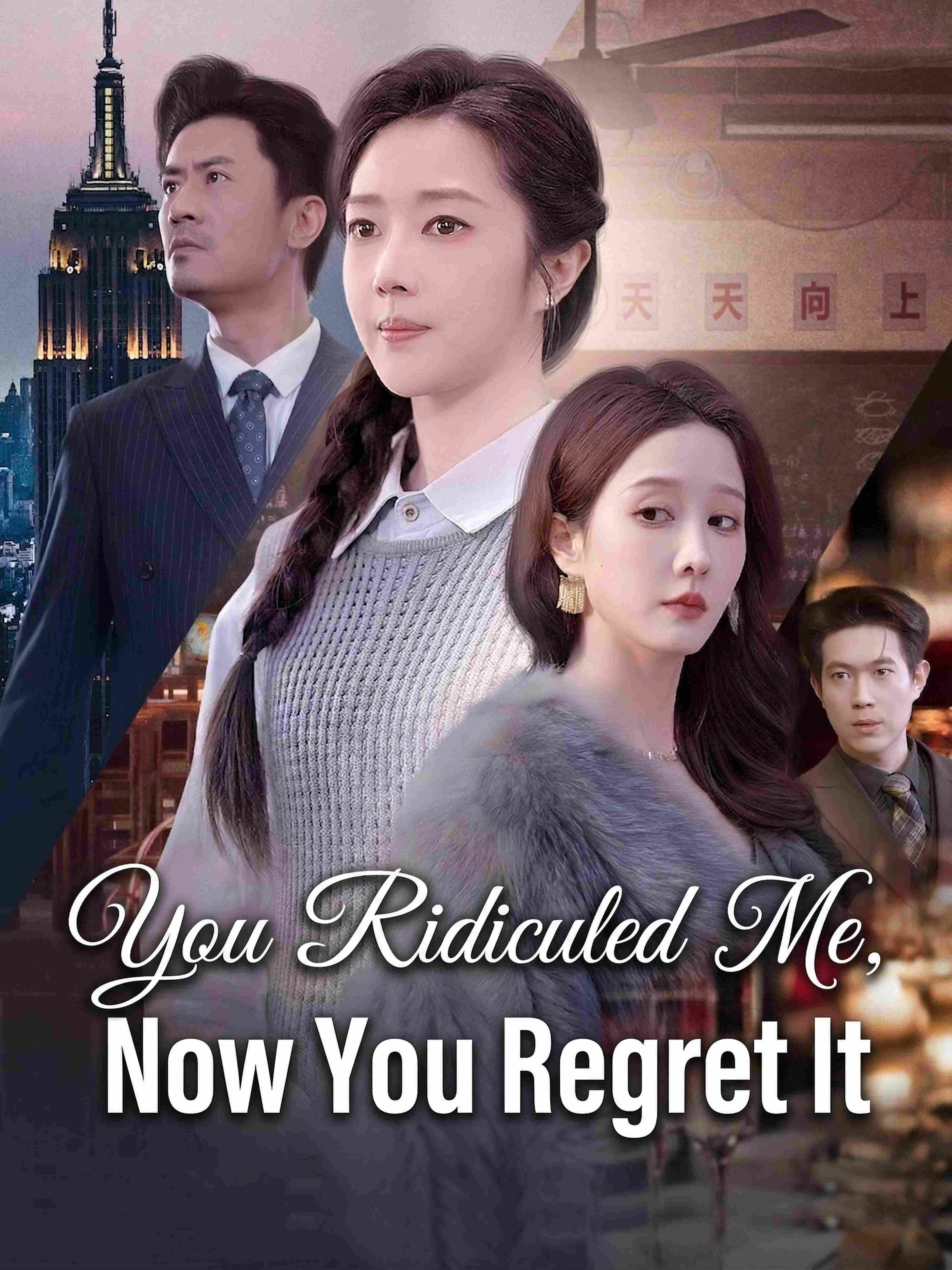 You Ridiculed Me Now You Regret It