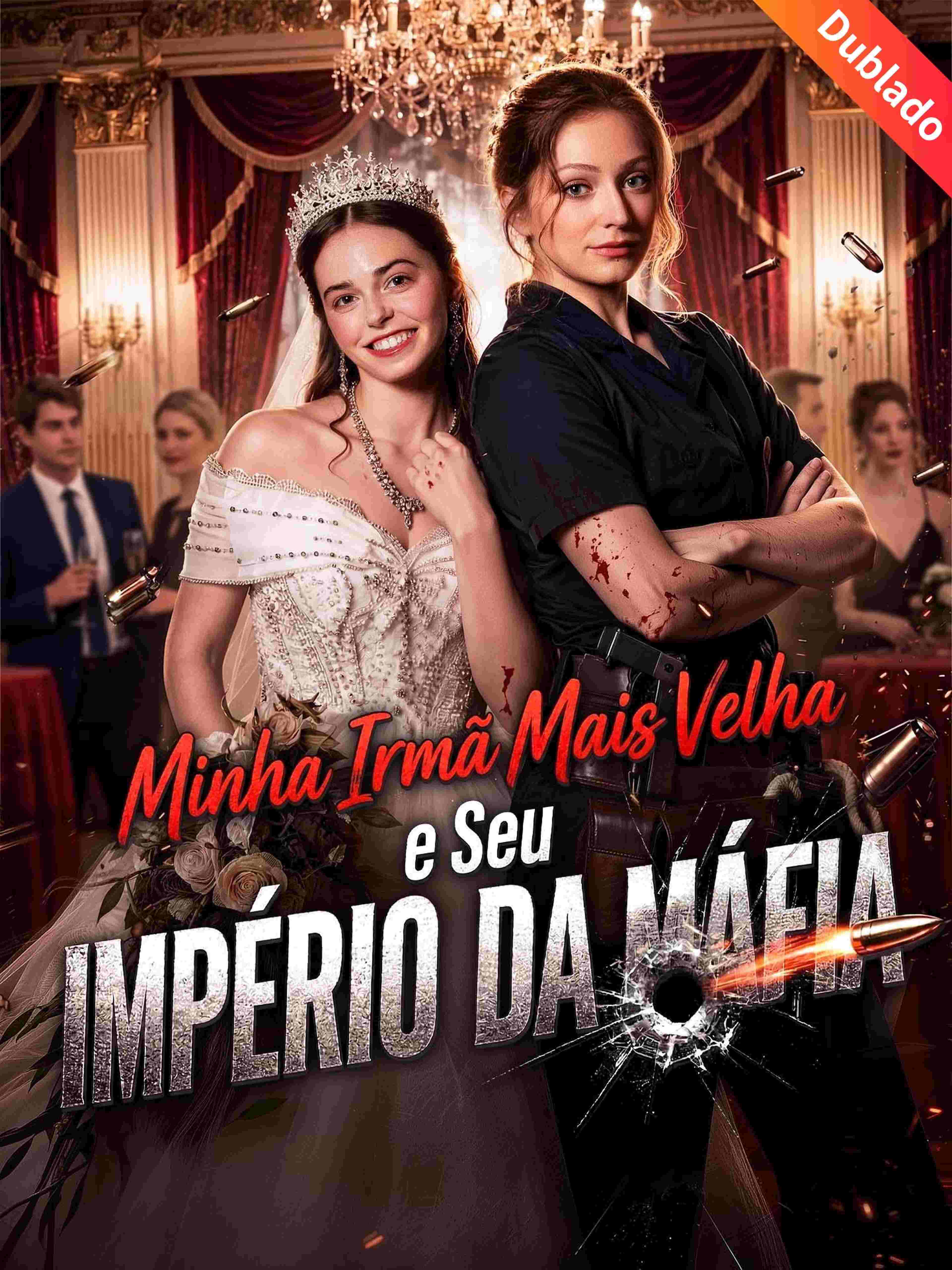 Minha Irmã Mais Velha e Seu Império da Máfia (Dublado)
