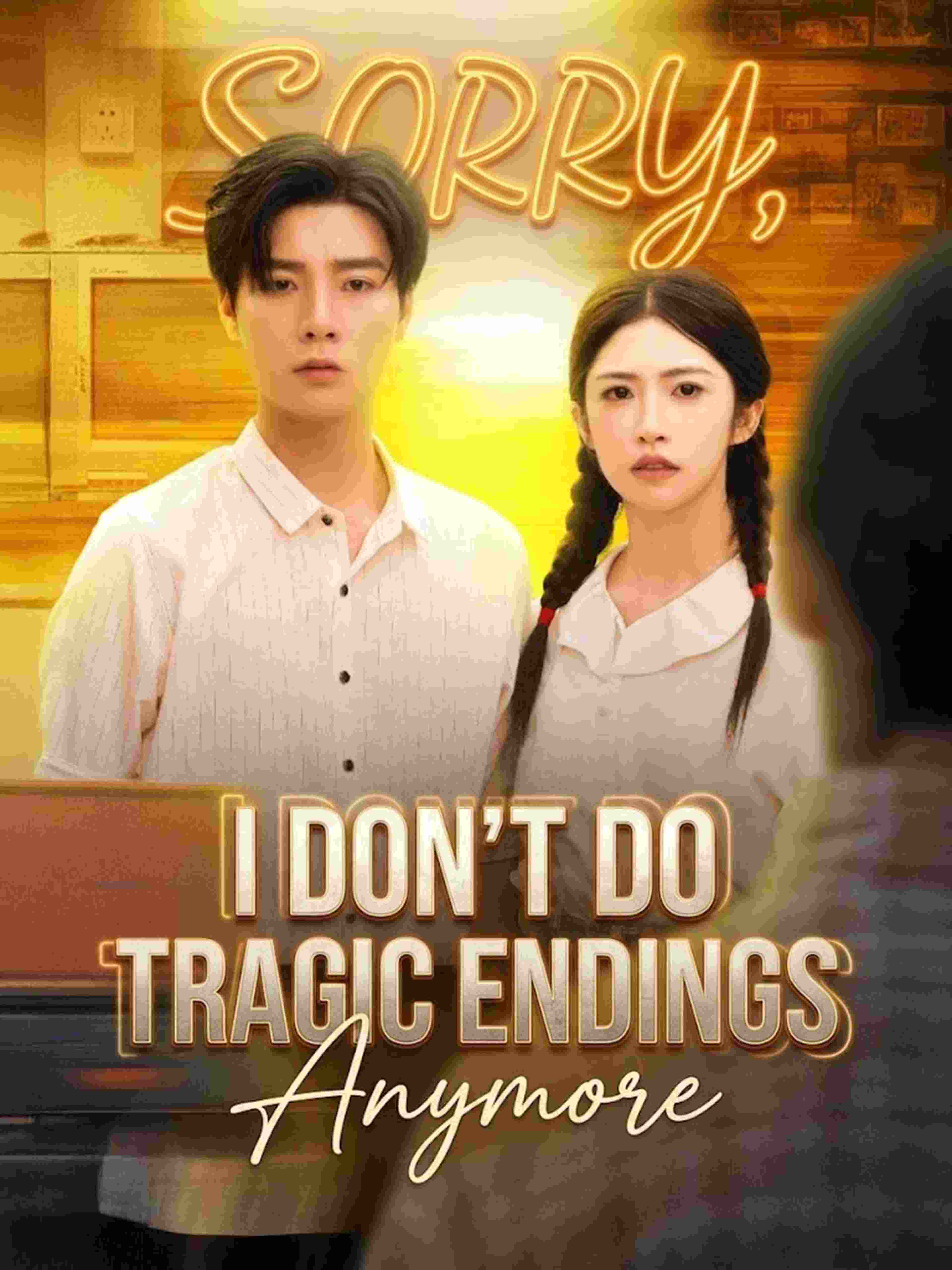 Sorry I Don T Do Tragic Endings Anymore