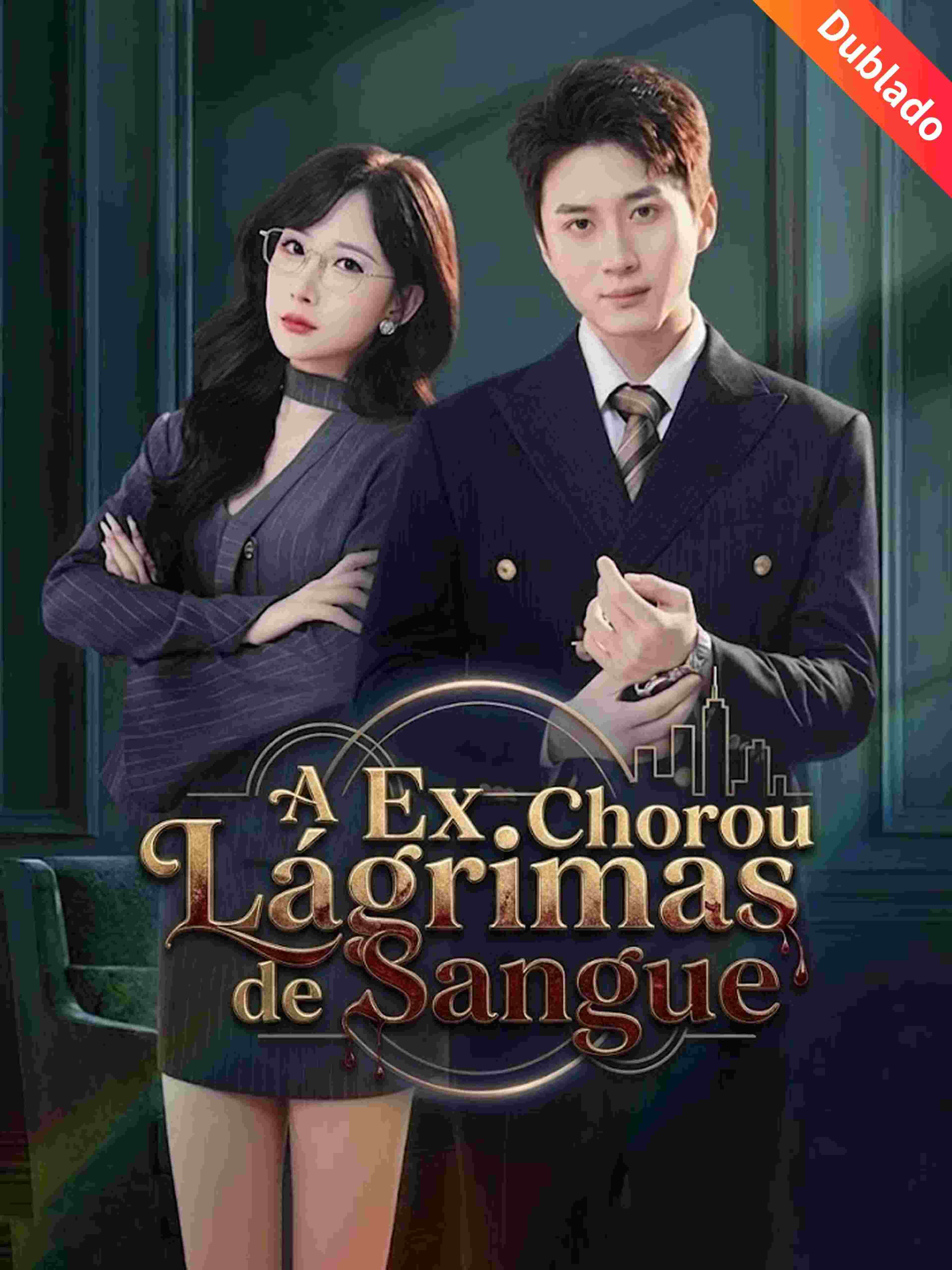 A Ex Chorou Lágrimas de Sangue (Dublado)
