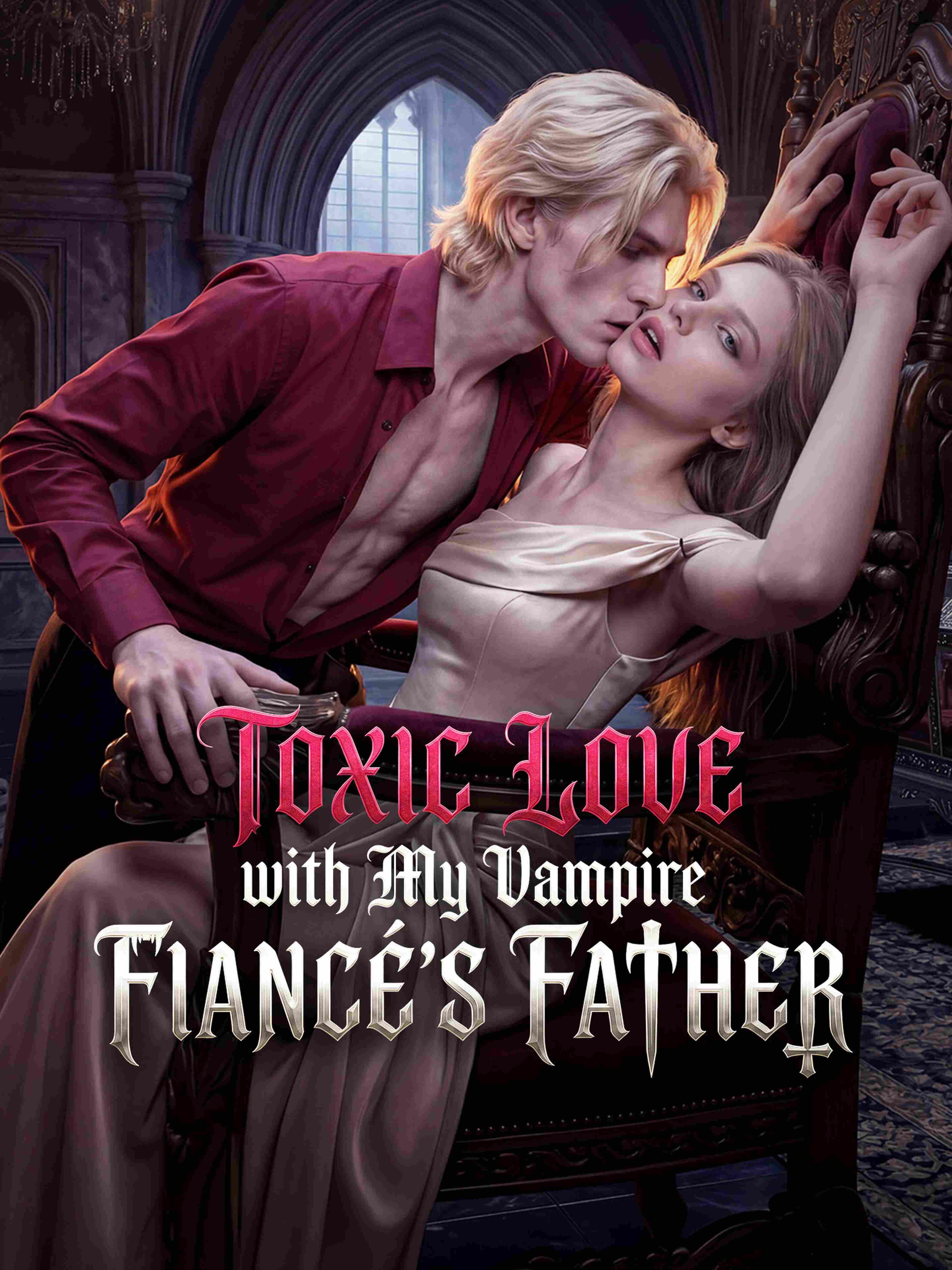 Toxic Love with My Vampire Fiance's Father
