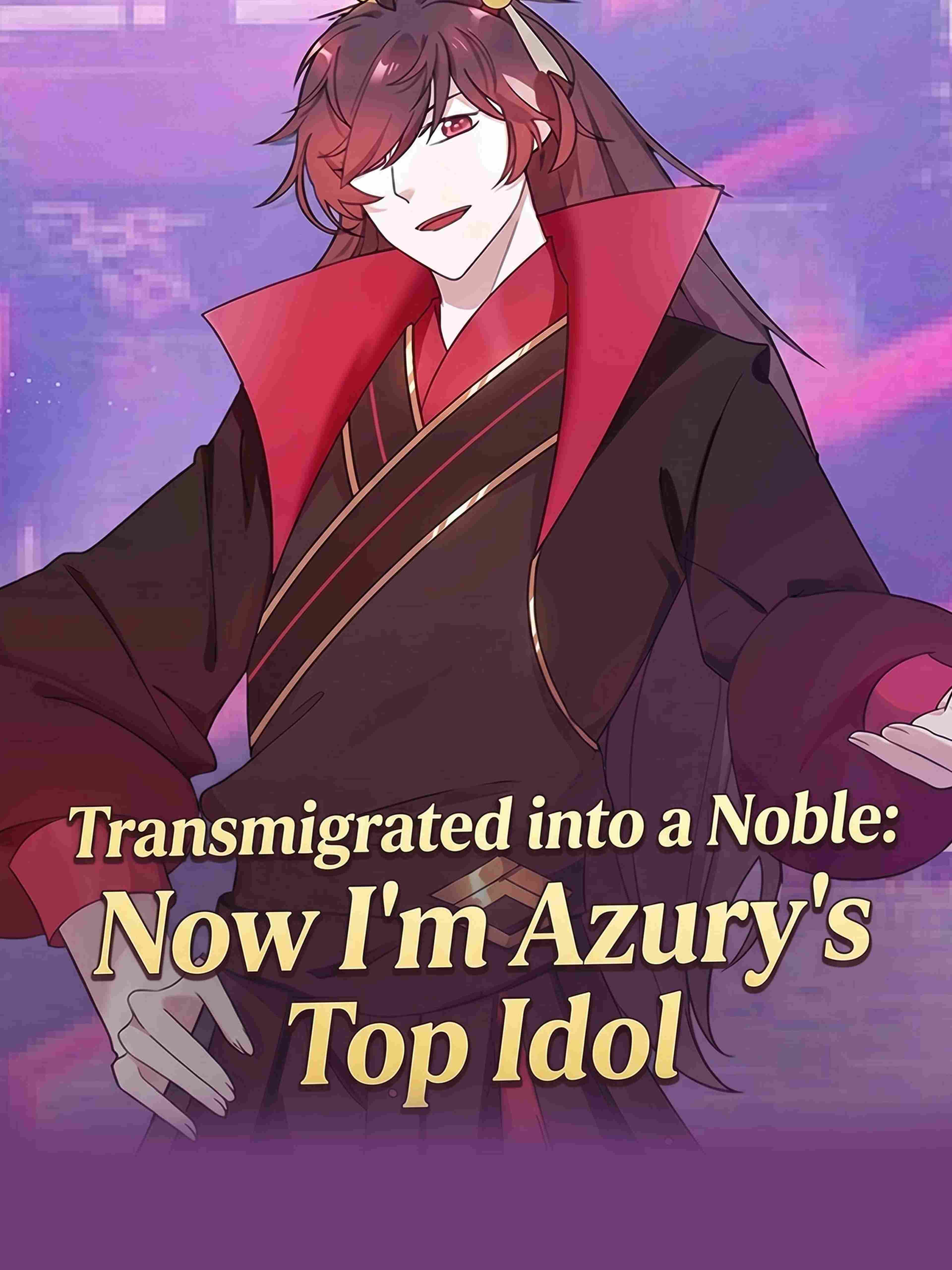 Transmigrated Into A Noble Now I M Azury S Top Idol