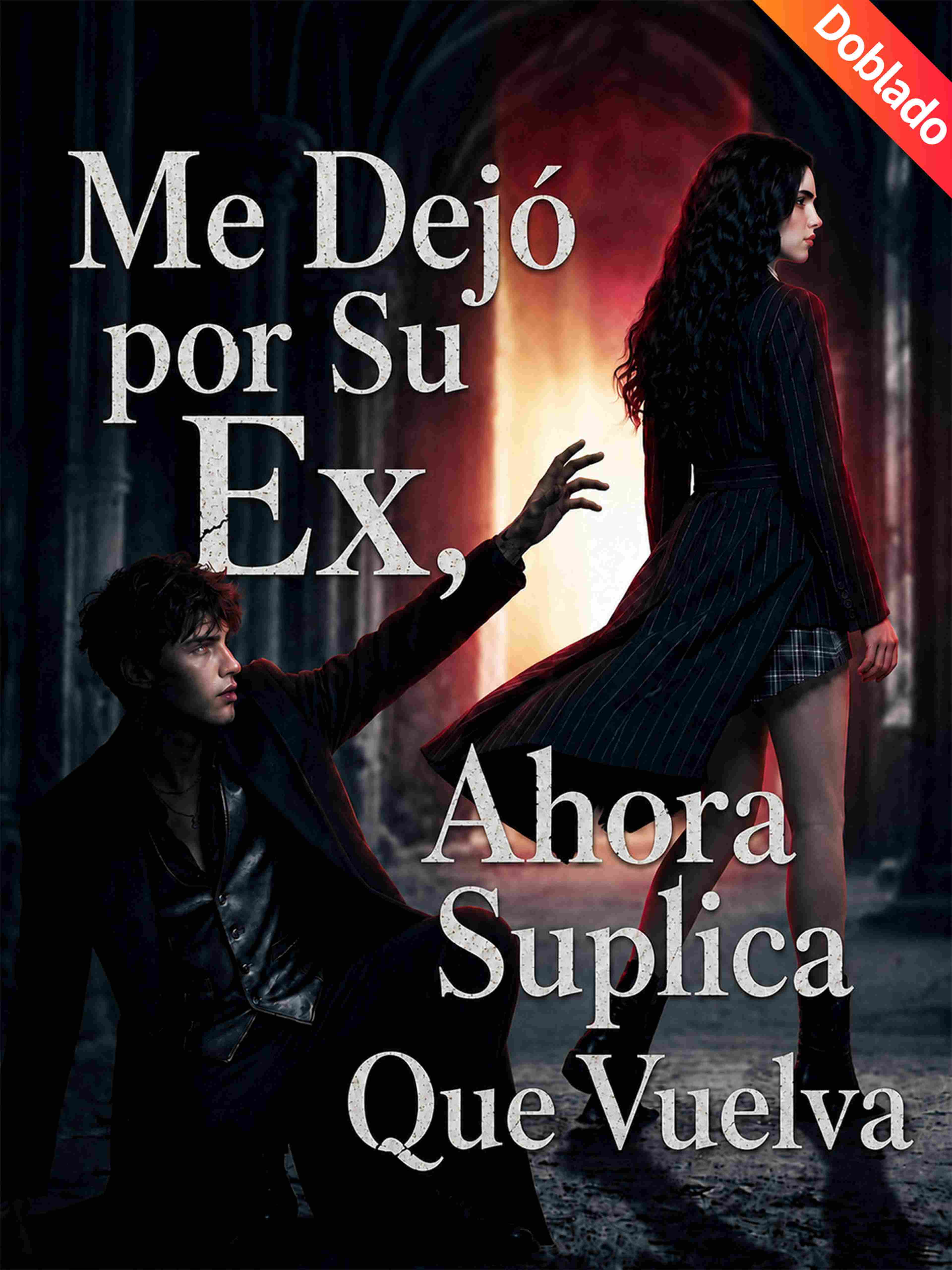 Me Dejó por Su Ex, Ahora Suplica Que Vuelva (Doblado)